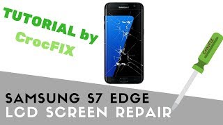 Samsung S7 EDGE  Repair tutorial  Replace LCD Screen by CrocFIX [upl. by Oigaib198]