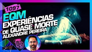 EQM EXPERIÊNCIA DE QUASE MORTE ALEXANDRE PEREIRA  Inteligência Ltda Podcast 1097 [upl. by Coppinger]