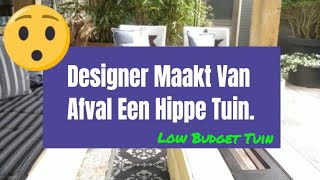 Low Budget Tuin Deze Designer Maakt Van Afval Een Hippe Tuin [upl. by Nnelg625]