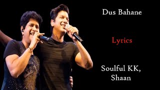 Dus Bahane  Lyrical  Soulful KK  Shaan  Shekhar Ravjiani Vishal Dadlani  Panchhi Jalonvi  Dus [upl. by Aelat]