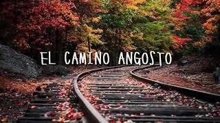 El Camino Angosto Es Dificil Andarlo [upl. by Blane]