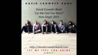 David Crowder Band  NEW Single quotLet Me Feel You Shinequot 2011 [upl. by Parlin]