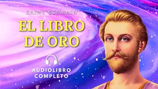 EL LIBRO DE ORO de Saint Germain  Audiolibro Completo [upl. by Ozmo]