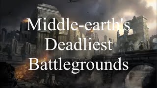 Middleearths Deadliest Battlegrounds [upl. by Mehitable]