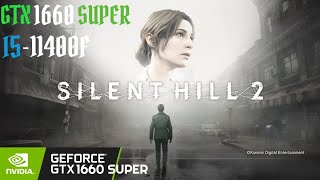 SILENT HILL 2 REMAKE  I5 11400F  GTX 1660 SUPER [upl. by Aicenek]