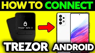 How To Connect Trezor to Android Phone 2024  Step by Step [upl. by Puttergill]