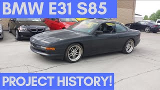 BMW E31 850i S85 V10 Project History 20152018 [upl. by Cartie421]