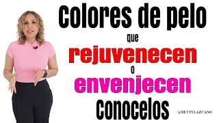 SABES que hayCOLORES de PELO que te REJUVENECEN o TE ENVEJECEN CONOCELOS bettylazcano te muestra [upl. by Atilem537]