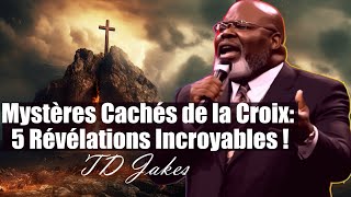 LES MYSTERES CACHES DE LA CROIX  5 REVELATIONS INCROYABLES  TD Jakes  Traduction Maryline Orcel [upl. by Maire700]