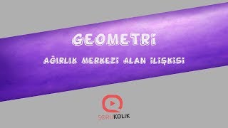 YKS Geometri Ağırlık Merkezi Alan İlişkisi [upl. by Neyu]