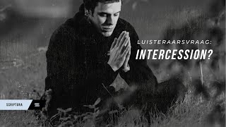 Luisteraarsvraag Intercession [upl. by Enylecoj]