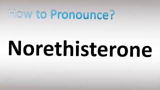 How to Pronounce Norethisterone [upl. by Jovitah476]