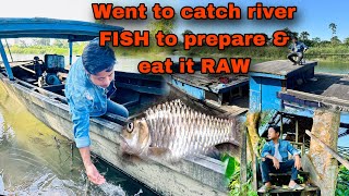 Went to river to catch FISH  Fish to prepare for eating it RAW pasa khamptidish [upl. by Nirrok]