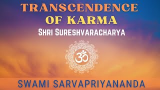 Master Sureshwara on Transcendence of Karma  Swami Sarvapriyananda [upl. by Kelcy180]