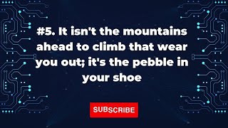 5 It isnt the mountains ahead to climb that wear you out its the pebble in your shoe [upl. by Saidee]