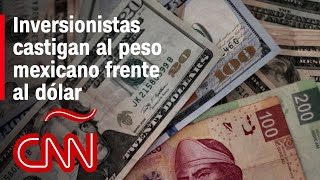 ¿Por qué el peso mexicano cede terreno frente al dólar [upl. by Kauffman33]