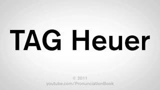 How To Pronounce TAG Heuer [upl. by Maltz]