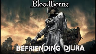 Bloodborne  Djura Questline  How To Befriend Him Guide [upl. by Arlon791]