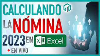 CÓMO CALCULAR LA NÓMINA EN 2023 EN EXCEL EN VIVO  CALCULO DE IMPUESTOS [upl. by Ettie457]