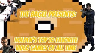 Holdens top 10 Favorite Video Games of all time [upl. by Tnelc]