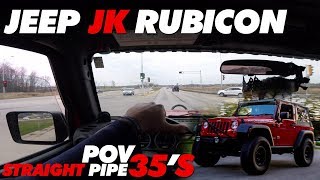 Jeep JK RUBICON 35s Straight Pipe POV [upl. by Vipul]