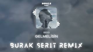 Bedo  Gelmelisin Burak Şerit Remix [upl. by Nath282]