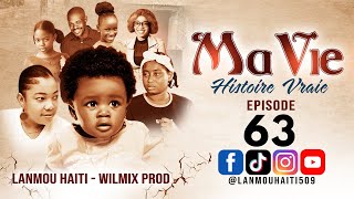 MA VIE PART 63 SAISON 1  HISTOIRE VRAIE WILMIX PROD amp LANMOU HAITI [upl. by Ynnor]