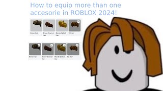 How to EQUIP MULTIPLE accessories in ROBLOX 2024 [upl. by Niawtna]