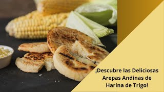 ¡Descubre las Deliciosas Arepas Andinas de Harina de Trigo [upl. by Lucia]