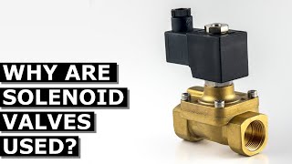 Why Are Solenoid Valves Used [upl. by Eiuqram613]