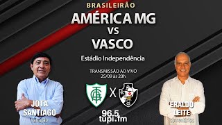 AMÉRICAMG 0 X 1 VASCO  Campeonato Brasileiro  15ª rodada  25092023  AO VIVO [upl. by Jezabel]