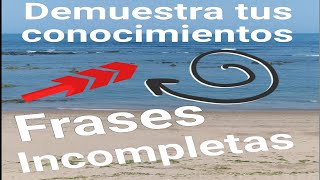 FRASES INCOMPLETAS  COMPLETAR LAS FRASES CON UNA SOLA SOLUCION  ELIGE LA PALABRA QUE FALTA [upl. by Pack]