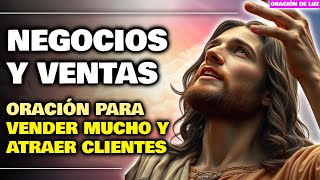 NEGOCIOS Y VENTAS ✨ ORACIÓN PARA VENDER MUCHO Y ATRAER CLIENTES TRABAJO Y DINERO [upl. by Nonnairb]