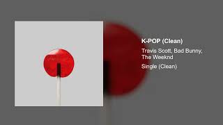 Travis Scott Bad Bunny The Weeknd  KPOP Clean Version [upl. by Adniled242]