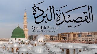 Qasidah Burdah in Egypt  Mawlana Shaykh Mehmet  قصيدة البردة  Imam alBusirī Mostly Translated [upl. by Rebmeced161]