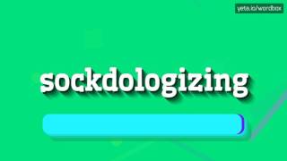 SOCKDOLOGIZING  HOW TO PRONOUNCE IT [upl. by Leibrag]