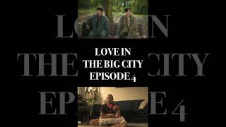 LOVE IN THE BIG CITY EPISODE 4 REACTION [upl. by Am]