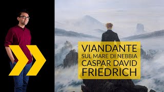 Caspar David Friedrich  Viandante sul mare di nebbia  storia dellarte in pillole [upl. by Nolham]