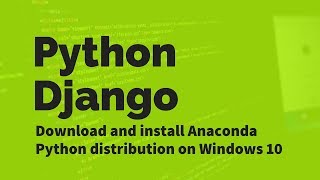 Downloading and installing Anaconda Python distribution Python Django Tutorial  Part 1a [upl. by Novelc]