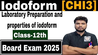 IodoformCHI3Laboratory Preparation and properties of iodoform Class12th Board exam 2025 [upl. by Downall37]