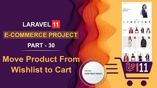 30 Laravel 11 ECommerce Project  Move Product From Wishlist to Cart [upl. by Gurolinick]