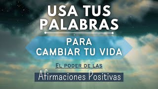 De ESTE MODO puedes usar TUS PALABRAS para cambiar tu vida Afirmaciones POSITIVAS [upl. by Alexa]