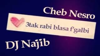 Cheb Nesro  3tak Rabi Blasa Fi Galbi by DJ Najib [upl. by Aynotal]