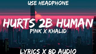 Pnk  Hurts 2B Human Lyrics  Letra  8D Audio BASS BOOSTEDSpanish ft Khalid [upl. by Elwyn]