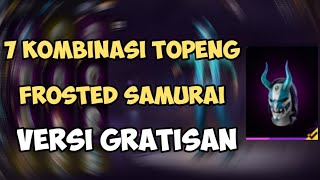 7 KOMBINASI TOPENG FROSTED SAMURAI VERSI GRATISAN FREE FIRE INDONESIA [upl. by Ylrebmit172]