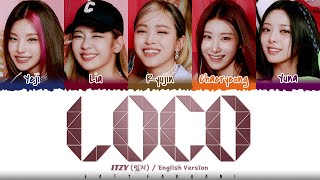 ITZY  LOCO English Ver Lyrics Color CodedEng [upl. by Ck813]