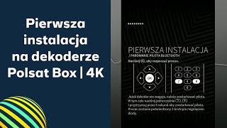 Polsat Box Pierwsza instalacja dekodera polsat box  4K [upl. by Anaiad]