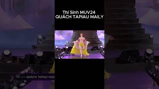 Thí Sinh Miss Universe Việt Nam 2024  QUÁCH TAPIAU MAILY [upl. by Yboj]