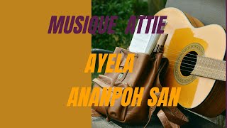 MUSIQUE ATTIE  AYELA ANANPOH SAN [upl. by Lonee]