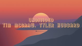 Tim McGraw Tyler Hubbard  Undivided Lyrics￼ [upl. by Demah]